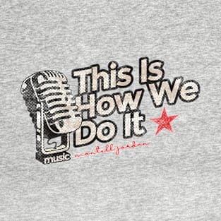 This Is How We Do It - Greatest Karaoke Songs T-Shirt